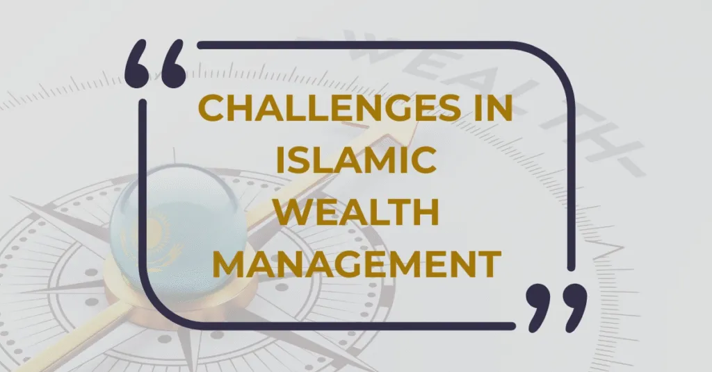 Challenges in Islamic Wealth Management