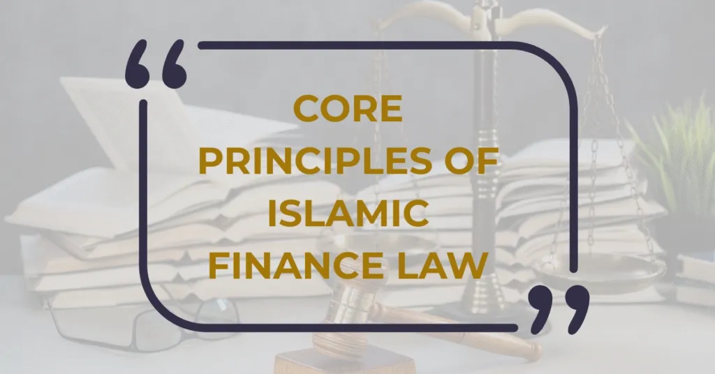 Core Principles of Islamic Finance Law