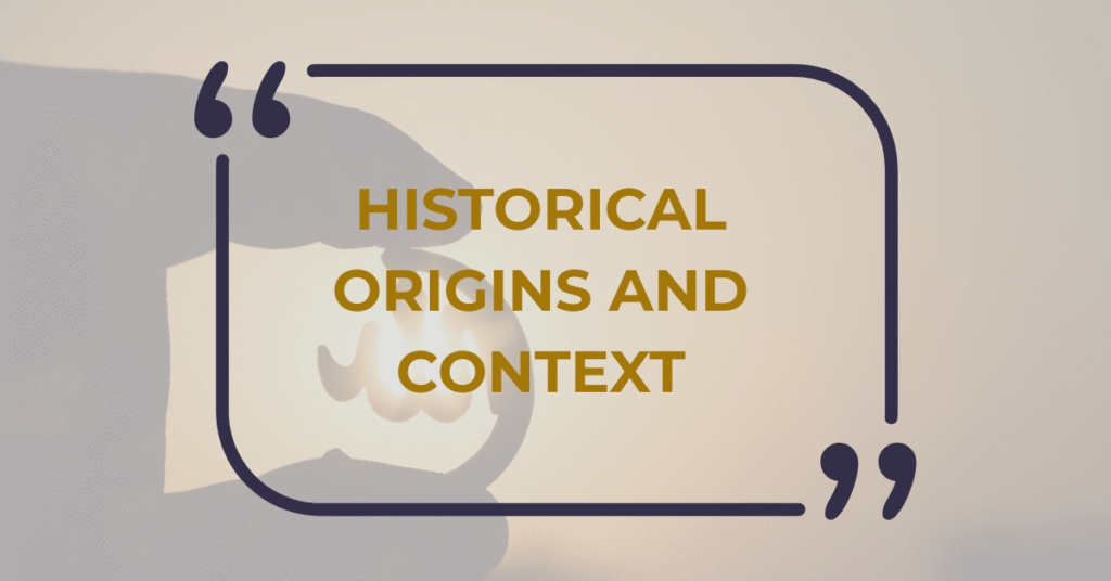 Historical Origins and Context