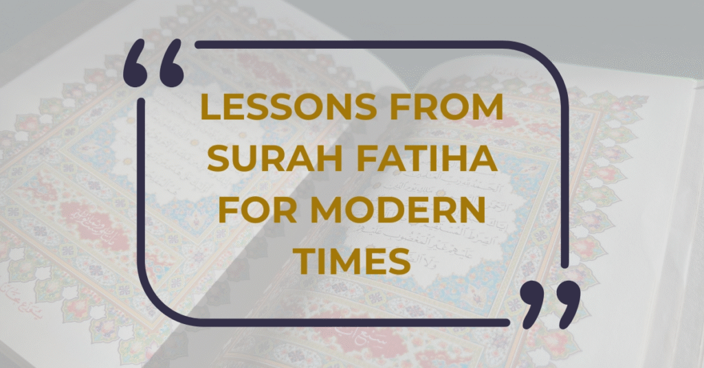 Lessons from Surah Fatiha for Modern Times 